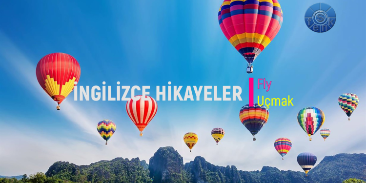 Fly – Uçmak (İNGİLİZCE – TÜRKÇE HİKAYELER)