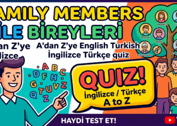 FAMILY MEMBERS – AİLE BİREYLERİ / A’dan Z’ye / (English – Turkish / İngilizce – Türkçe)