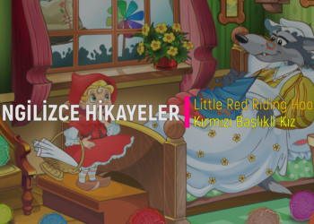 Little Red Riding Hood – Kırmızı Başlıklı Kız (İNGİLİZCE – TÜRKÇE HİKAYELER)