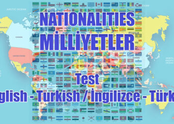 NATIONALITIES – MİLLİYETLER / Test / (English – Turkish / İngilizce – Türkçe)