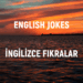 Jokes – Fıkralar 01 (İNGİLİZCE – TÜRKÇE FIKRALAR)