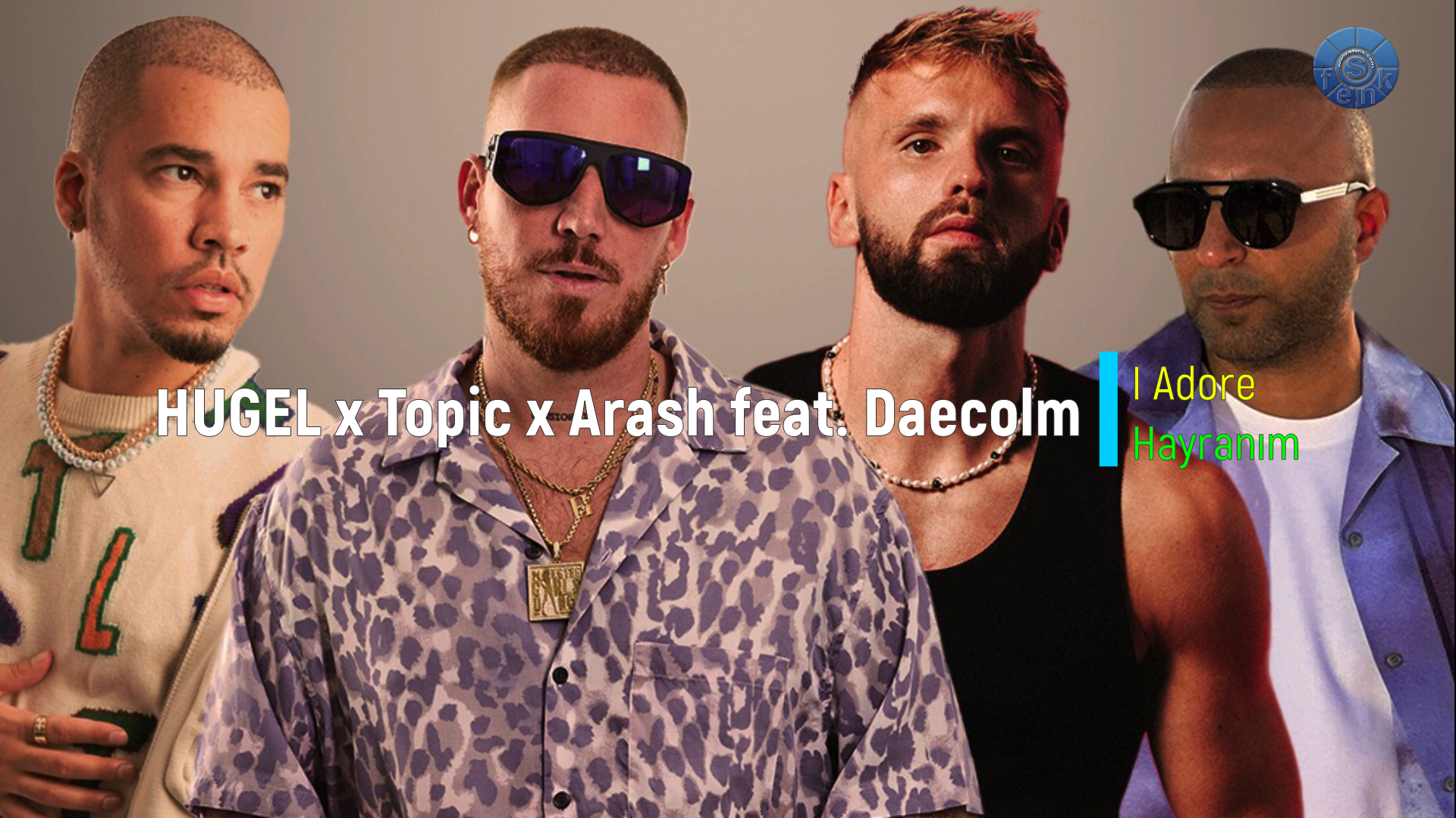 HUGEL x Topic x Arash feat. Daecolm – I Adore You (Türkçe Çeviri)