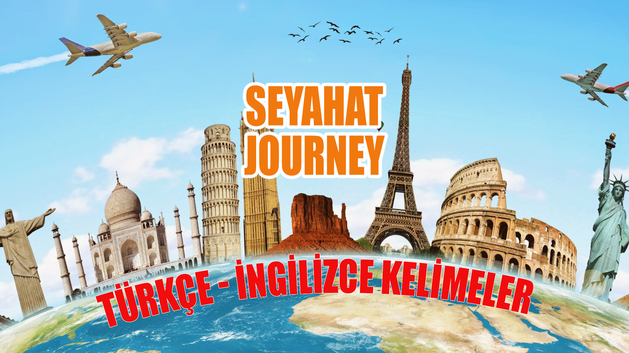 SEYAHAT – JOURNEY / A’dan Z’ye / (Türkçe  – İngilizce / Turkish – English)